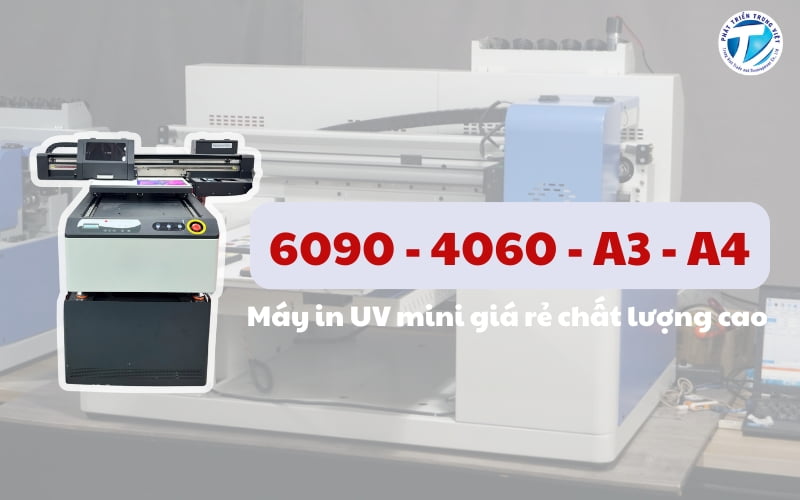 Máy in UV mini giá rẻ - chất lượng cao